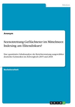 portada Seenotrettung Geflüchteter im Mittelmeer. Indexing am Elitendiskurs?: Eine quantitative Inhaltsanalyse der Berichterstattung ausgewählter deutscher Le (in German)