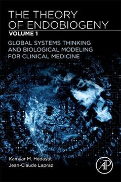 portada The Theory of Endobiogeny: Volume 1: Global Systems Thinking and Biological Modeling for Clinical Medicine (in English)