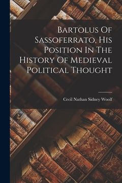 portada Bartolus Of Sassoferrato, His Position In The History Of Medieval Political Thought (en Inglés)