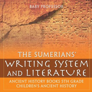 portada The Sumerians'Writing System and Literature - Ancient History Books 5th Grade | Children'S Ancient History (en Inglés)