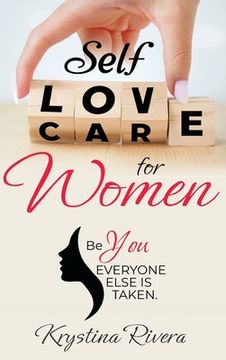 portada Self Love for Women: Be you. Everyone else is taken. (en Inglés)