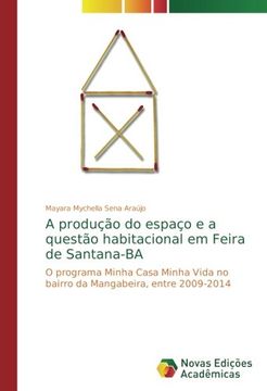 portada A produção do espaço e a questão habitacional em Feira de Santana-BA: O programa Minha Casa Minha Vida no bairro da Mangabeira, entre 2009-2014