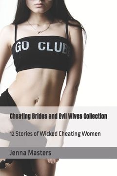 portada Cheating Brides and Evil Wives Collection: 12 Stories of Wicked Cheating Women (in English)
