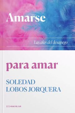portada Amarse Para Amar. Las Alas del Desapego (in Spanish)