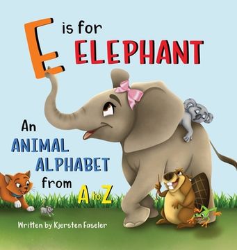 portada E is for Elephant: An Animal Alphabet from A to Z (en Inglés)