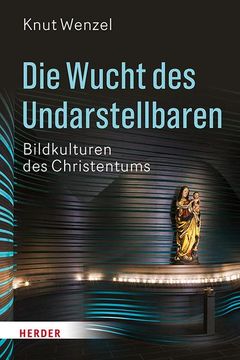 portada Die Wucht Des Undarstellbaren: Bildkulturen Des Christentums (en Alemán)