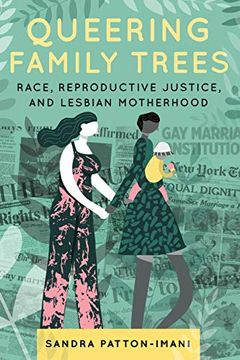 portada Queering Family Trees: Race, Reproductive Justice, and Lesbian Motherhood (en Inglés)