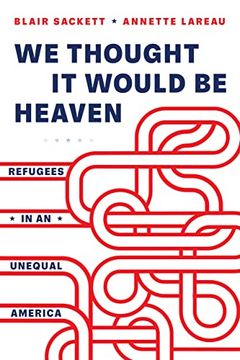 portada We Thought it Would be Heaven: Refugees in an Unequal America (in English)