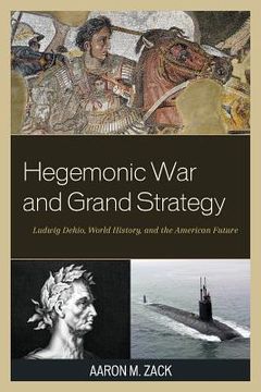 portada Hegemonic War and Grand Strategy: Ludwig Dehio, World History, and the American Future (en Inglés)