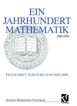 portada Ein Jahrhundert Mathematik 1890 - 1990: Festschrift Zum Jubiläum Der DMV (en Alemán)
