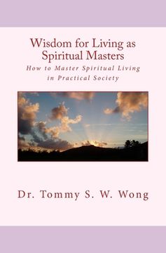 portada Wisdom for Living as Spiritual Masters: How to Master Spiritual Living in Practical Society (en Inglés)