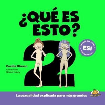 portada Que es Esto 2 la Sexualidad Explicada Para mas Grandes [Ilustrado] (in Spanish)