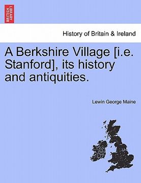 portada a berkshire village [i.e. stanford], its history and antiquities. (en Inglés)
