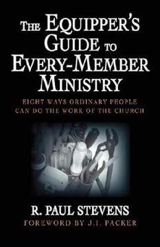 portada the equipper ` s guide to every-member ministry: eight ways ordinary people can do the work of the church (en Inglés)