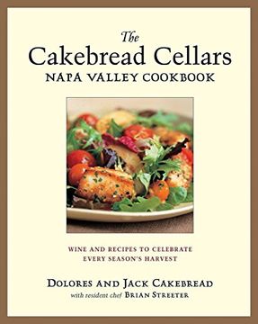 portada The Cakebread Cellars Napa Valley Cookbook: Wine and Recipes to Celebrate Every Season's Harvest (in English)