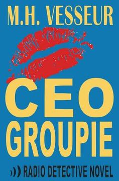 portada CEO Groupie: A Radio Detective (en Inglés)