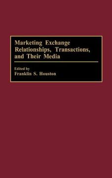 portada marketing exchange relationships, transactions, and their media (en Inglés)