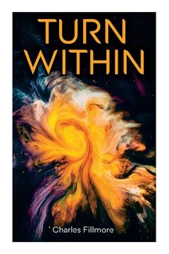 portada Turn Within: The Twelve Powers of Man, Prosperity, Christian Healing, Jesus Christ Heals, Mysteries of John, Atom-Smashing Power of 