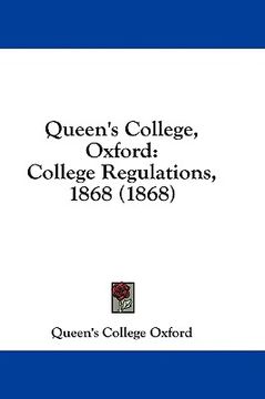 portada queen's college, oxford: college regulations, 1868 (1868) (en Inglés)