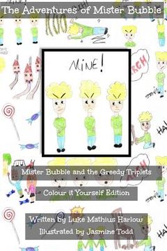 portada The Adventures of Mister Bubble - Mister Bubble and the Greedy Triplets: Colour it Yourself Edition (en Inglés)