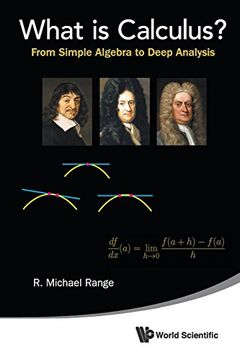 portada What Is Calculus?: From Simple Algebra To Deep Analysis: From Simple Algebra to Deep Analysis