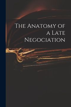 portada The Anatomy of a Late Negociation