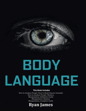 portada Body Language: Master The Psychology and Techniques Behind How to Analyze People Instantly and Influence Them Using Body Language, Su (in English)
