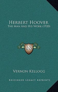 portada herbert hoover: the man and his work (1920) (in English)