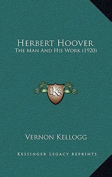 portada herbert hoover: the man and his work (1920) (en Inglés)