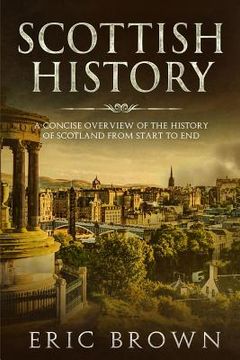 portada Scottish History: A Concise Overview of the History of Scotland From Start to End (in English)