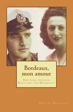 portada Bordeaux, mon amour: Eine Liebe zwischen Résistance und Wehrmacht (in German)