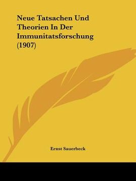 portada Neue Tatsachen Und Theorien In Der Immunitatsforschung (1907) (en Alemán)