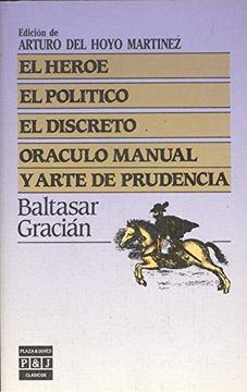 portada El Heroe. El Politico. El Discreto. Oraculo Manual y Arte de Prudencia