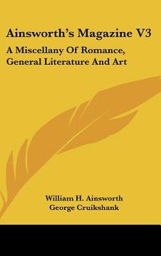 portada ainsworth's magazine v3: a miscellany of romance, general literature and art (en Inglés)