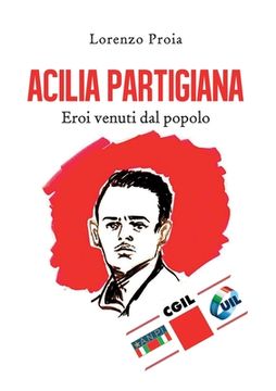 portada Acilia partigiana. Eroi venuti dal popolo. (in Italian)