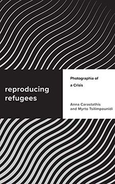 portada Reproducing Refugees: Photographia of a Crisis (Challenging Migration Studies) (en Inglés)
