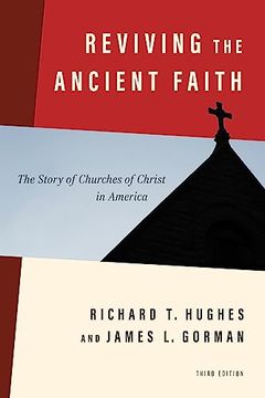 portada Reviving the Ancient Faith: The Story of Churches of Christ in America (en Inglés)