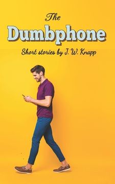 portada The Dumbphone: Short Stories (en Inglés)