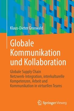 portada Globale Kommunikation Und Kollaboration: Globale Supply Chain Netzwerk-Integration, Interkulturelle Kompetenzen, Arbeit Und Kommunikation in Virtuelle (en Alemán)