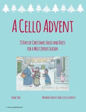 portada A Cello Advent, 25 Days of Christmas Solos and Duets for a Most Joyous Season (en Inglés)