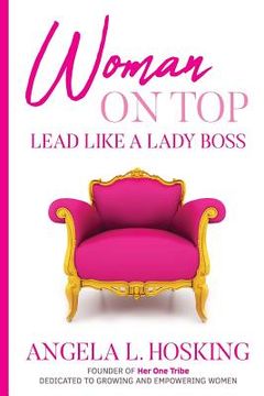portada Woman on Top: Lead Like a Lady Boss (en Inglés)