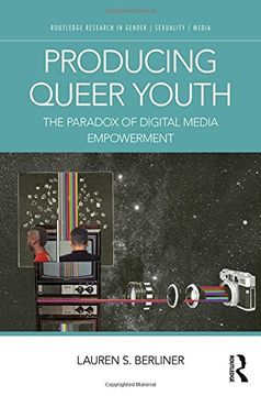 portada Producing Queer Youth: The Paradox of Digital Media Empowerment (Routledge Research in Gender, Sexuality, and Media) 