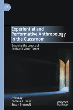 portada Experiential and Performative Anthropology in the Classroom: Engaging the Legacy of Edith and Victor Turner (in English)