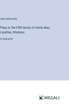 portada Plays in The Fifth Series; A Family Man, Loyalties, Windows: in large print (en Inglés)