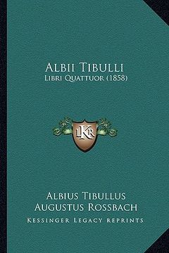 portada Albii Tibulli: Libri Quattuor (1858) (en Latin)