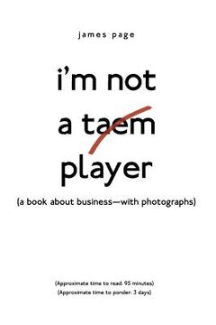 portada I'M Not a Taem Player: (A Book About Business-With Photographs) (en Inglés)