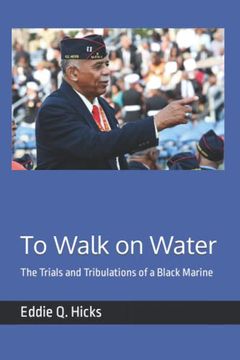 portada To Walk on Water: The Trials and Tribulations of a Black Marine (en Inglés)