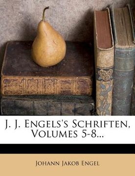 portada J. J. Engels's Schriften, Volumes 5-8... (in German)