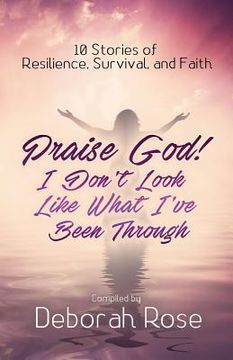 portada Praise God! I Don't Look Like What I've Been Through