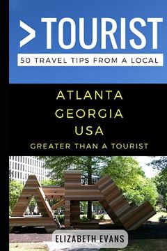 portada Greater Than a Tourist - Atlanta Georgia USA: 50 Travel Tips from a Local (en Inglés)